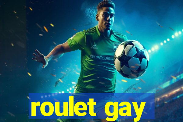 roulet gay